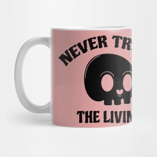 Never Trust The Living Mug